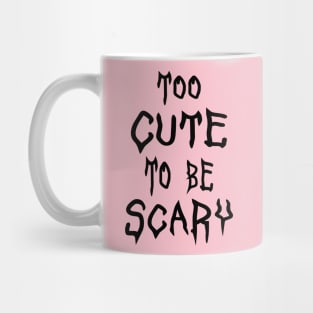 Too Cute To Be Scary. Halloween Mug